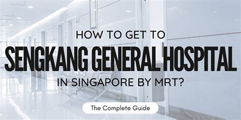 Sengkang General Hospital: A Comprehensive Guide to Patient Care and Services