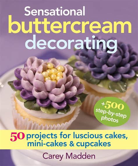 Sensational Buttercream Decorating 50 Projects for Luscious Cakes Doc