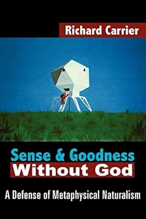 Sense and Goodness Without God A Defense of Metaphysical Naturalism PDF