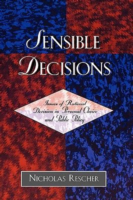 Sensible Decisions Issues of Rational Decision in Personal Choice and Public Policy Kindle Editon