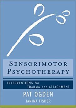 Sensorimotor Psychotherapy Interventions for Trauma and Attachment Norton Series on Interpersonal Neurobiology Epub