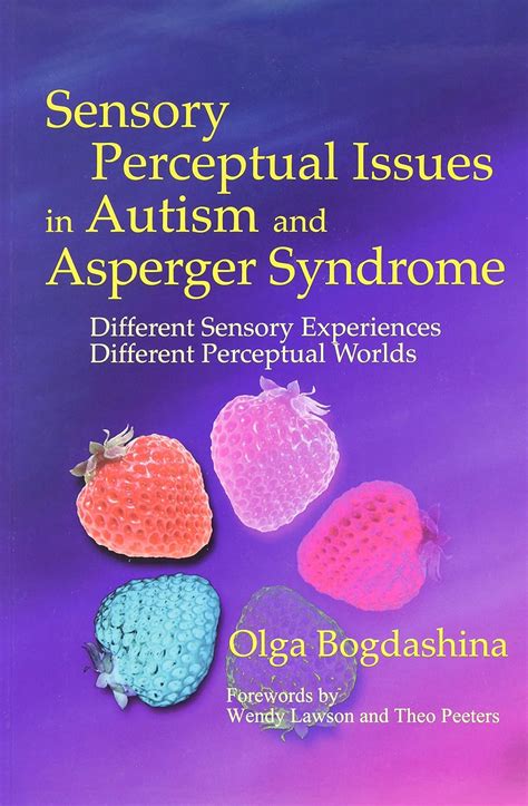 Sensory Perceptual Issues in Autism and Asperger Syndrome: Different Sensory Experiences Doc