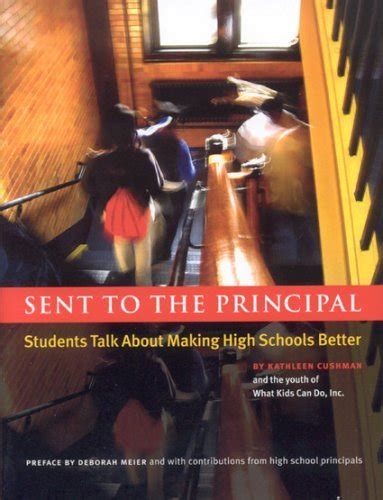 Sent to the Principal Students Talk about Making High Schools Better Reader