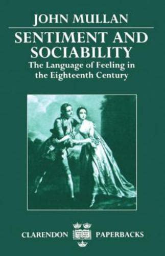 Sentiment and Sociability The Language of Feeling in the Eighteenth Century Clarendon Paperbacks Doc