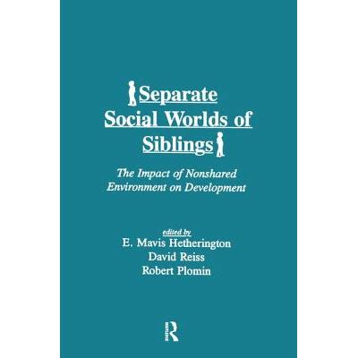 Separate Social Worlds of Siblings The Impact of Nonshared Environment on Development