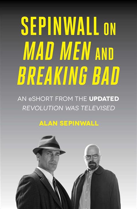 Sepinwall On Mad Men and Breaking Bad An eShort from the Updated Revolution Was Televised Epub