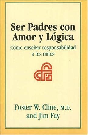 Ser Padres con Amor y Logica Como ensenar responsabilidad a los ninos Spanish Edition Doc