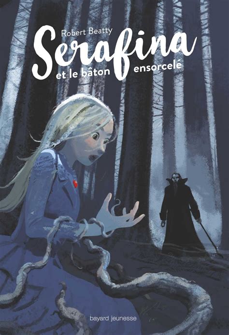 Serafina Tome 02 Serafina et le bâton ensorcelé French Edition