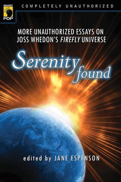 Serenity Found More Unauthorized Essays on Joss Whedon s Firefly Universe Reader