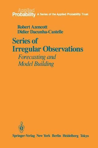 Series of Irregular Observations Forecasting and Model Building 1st Edition Reader