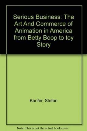 Serious Business The Art and Commerce of Animation in America Kindle Editon