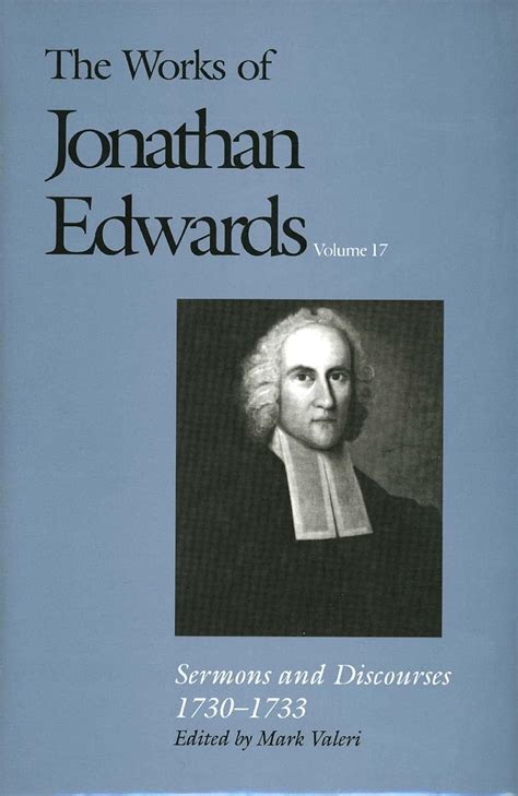 Sermons and Discourses 1730-1733 The Works of Jonathan Edwards Series Volume 17 v 17