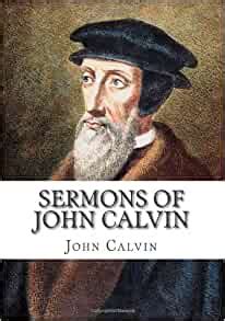 Sermons of John Calvin A Selection of Thirty Six Various Sermons Epub