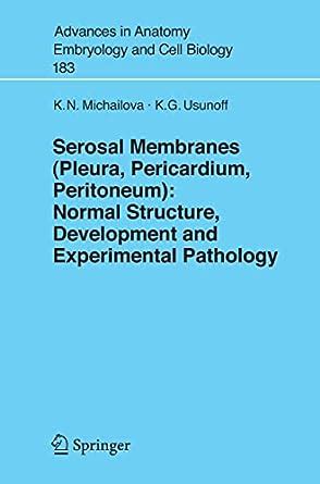 Serosal Membranes (Pleura, Pericardium, Peritoneum) Normal Structure, Development and Experimental P Epub