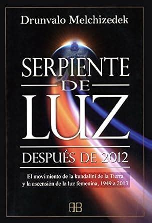 Serpiente de luz Serpent of Light Despues de 2012 Beyond 2012 Spanish Edition PDF