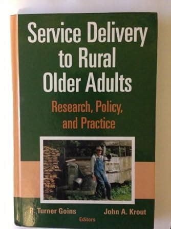 Service Delivery to Rural Older Adults: Research, Policy and Practice Doc
