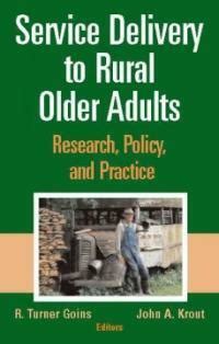 Service Delivery to Rural Older Adults: Research, Policy and Practice Doc