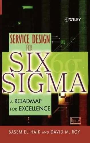 Service Design for Six Sigma A Roadmap for Excellence Reader