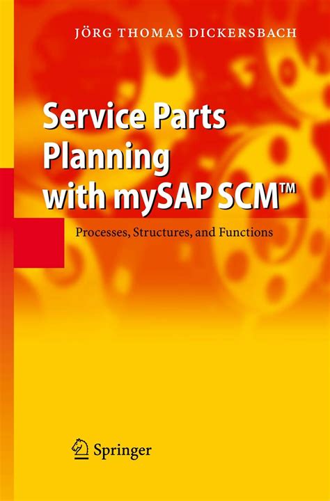 Service Parts Planning with mySAP SCM Processes, Structures, and Functions 1st Edition Epub