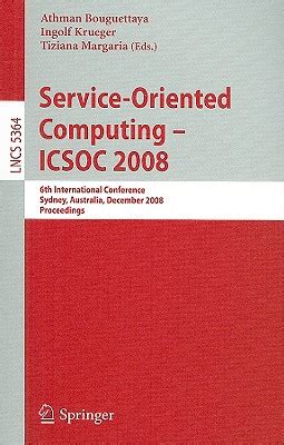 Service-Oriented Computing - ICSOC 2008 6th International Conference, Sydney, Australia, December 1- Kindle Editon