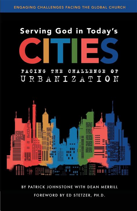 Serving God in Today s Cities Facing the Challenges of Urbanization Operation World Resources Ows Epub