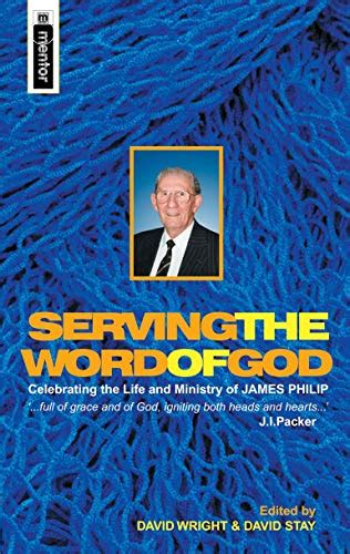 Serving the Word of God Celebrating the Life and Ministry of James Philip Epub