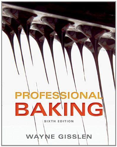 Set Professional Baking Sixth Edition with Study Guide and How Baking Works Third Edition Reader