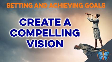 Set a clear and compelling vision.