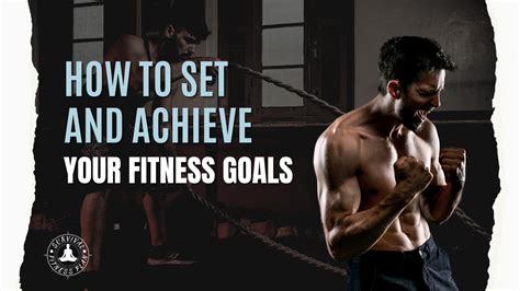 Set and Achieve Fitness Goals: