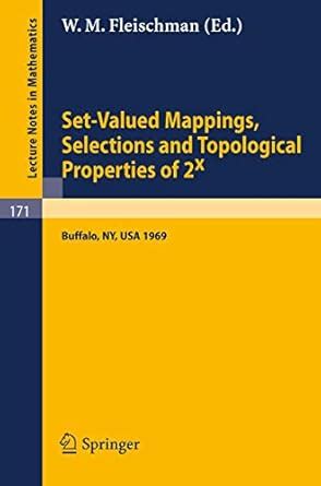 Set-Valued Mappings, Selections and Topological Properties of 2x Proceedings of the Conference Held Doc
