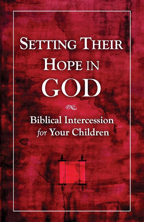 Setting Their Hope in GOD Biblical Intercession For Your Children PDF