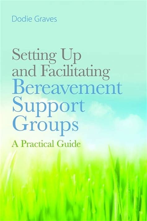 Setting Up and Facilitating Bereavement Support Groups A Practical Guide Reader