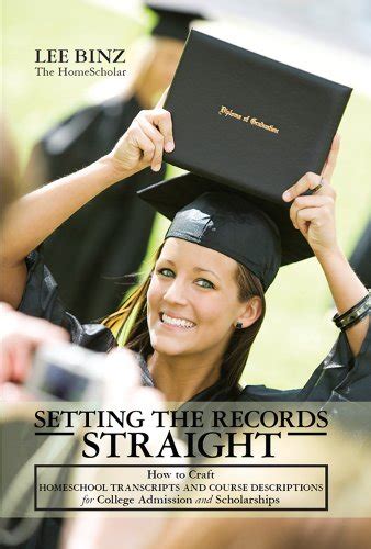 Setting the Records Straight How to Craft Homeschool Transcripts and Course Descriptions for College Admission and Scholarships Doc