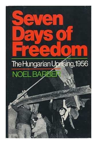 Seven Days of Freedom The Hungarian Uprising 1956 Kindle Editon
