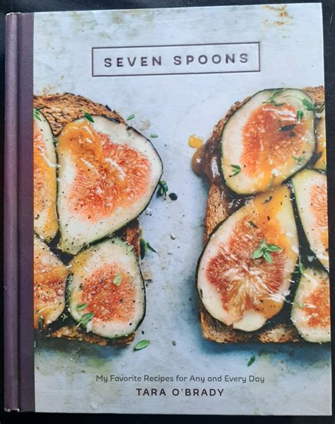 Seven Spoons My Favorite Recipes for Any and Every Day Reader