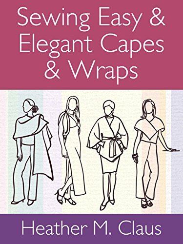 Sewing Easy and Elegant Capes and Wraps 365 Days of Sewing Creative Design Series Book 2 Kindle Editon