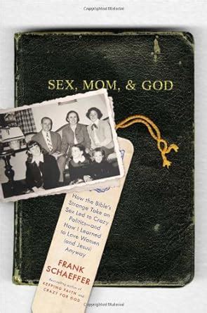 Sex Mom and God How the Bible s Strange Take on Sex Led to Crazy Politics-and How I Learned to Love Women and Jesus Anyway Epub