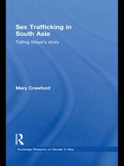 Sex Trafficking in South Asia Telling Maya s Story Routledge Research on Gender in Asia Series Reader