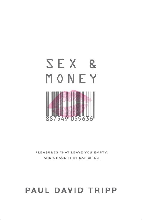 Sex and Money Pleasures That Leave You Empty and Grace That Satisfies PDF