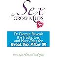 Sex for Grownups Dr Dorree Reveals the Truths Lies and Must-Tries for Great Sex After 50 Epub