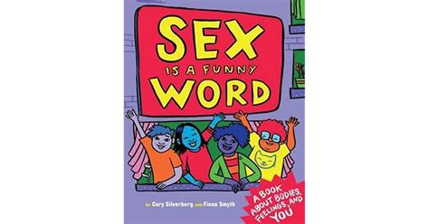 Sex is a Funny Word A Book about Bodies Feelings and YOU