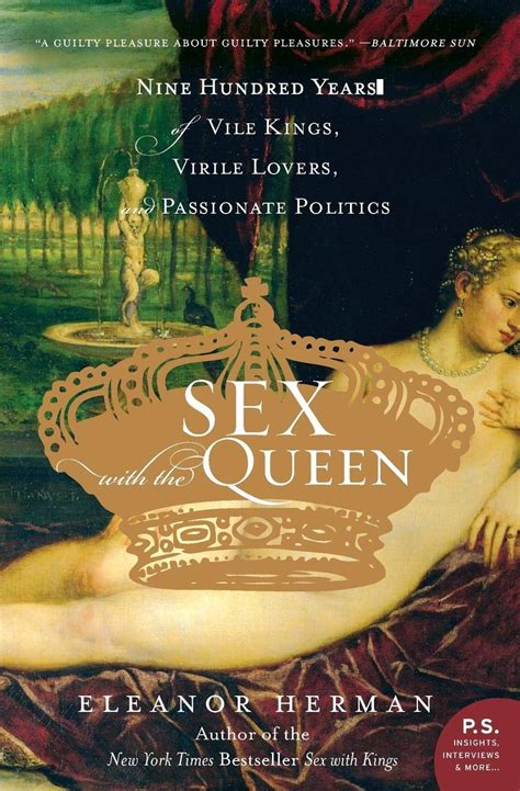 Sex with the Queen 900 Years of Vile Kings Virile Lovers and Passionate Politics PS Epub