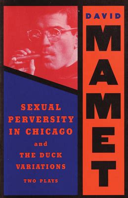 Sexual Perversity in Chicago and the Duck Variations: Two Plays Doc