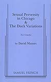 Sexual Perversity in Chicago and the Duck Variations: Two Plays Doc