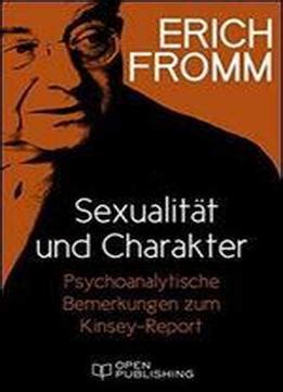 Sexualität und Charakter Psychoanalytische Bemerkungen zum Kinsey-Report Sex and Character The Kinsey-Report Viewed from the Standpoint of Psychoanalysis German Edition Doc