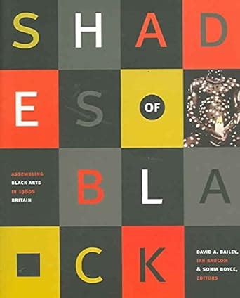 Shades of Black: Assembling Black Arts in 1980s Britain (A John Hope Franklin Center Book) Doc