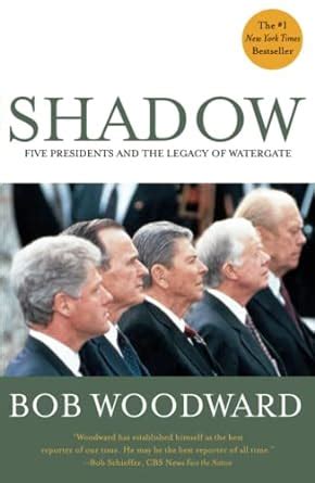 Shadow Five Presidents and the Legacy of Watergate