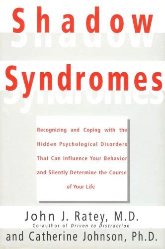 Shadow Syndromes Recognizing and Coping With the Hidden Psychological Disorders That Can Influence Your Behavior and Silently Determine the Course of Your Life Kindle Editon