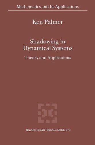 Shadowing in Dynamical Systems - Theory and Applications 1st Edition PDF