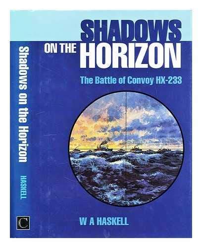 Shadows on the Horizon The Battle of Convoy HX-233 Kindle Editon